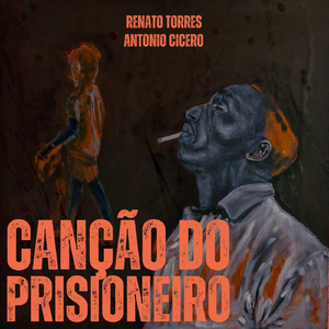 Canção do Prisioneiro (feat. Antonio Cicero)