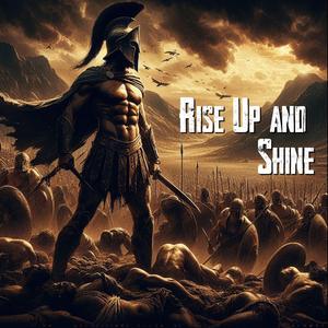Rise Up and Shine