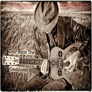 God Bless The Goddamn Blues