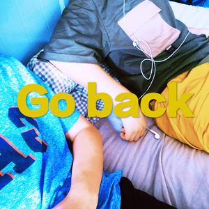 Go back（Prod：Nino feat.Kid Shell）