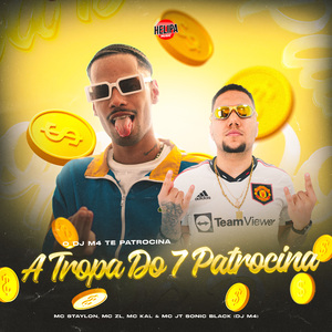 O Dj M4 Te Patrocina - A Tropa do 7 Patrocina