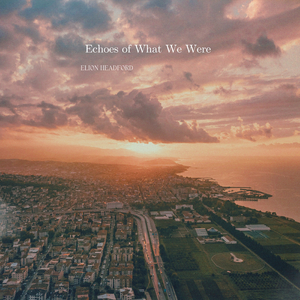 Echoes of What We Were