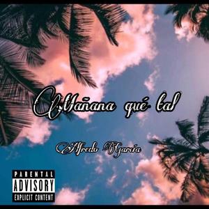 Mañana Qué Tal (feat. Alfredo García)