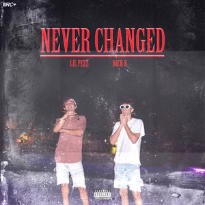 Never Changed (feat. Lil Pezz)