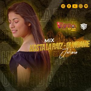 Mix Hasta la Raiz & Olvidame (feat. Juliana)