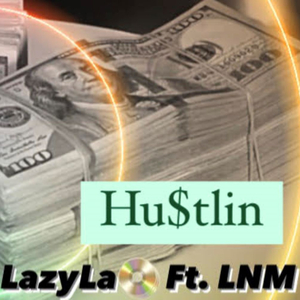 Hu$tlin (feat. LNM)