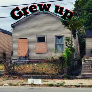 Grew Up