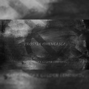 Prostia Omeneasca (feat. Golden Lemonade)