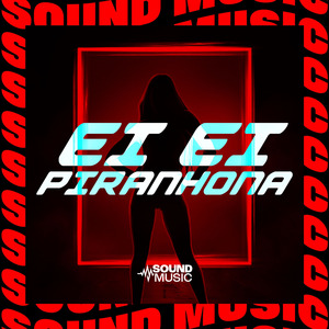 EI EI PIRANHONA