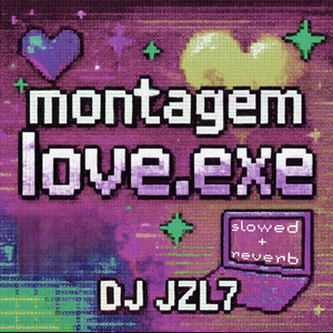 Montagem Love.EXE ((Slowed + Reverb))