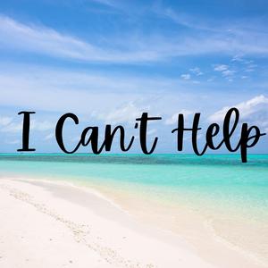 I Can't Help