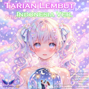Tarian Lembut di Dalam Mimpi Musik dansa santai yang lucu dan menenangkan - (Anime-Pop Style) [Indonesia Ver.]