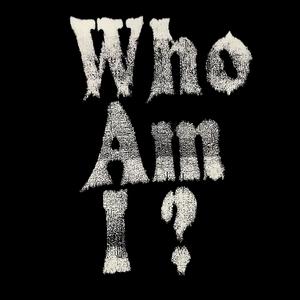 Who Am I?