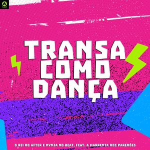 Transa Como Dança (feat. A Marrenta dos Paredões)