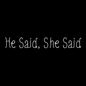 He Said, She Said