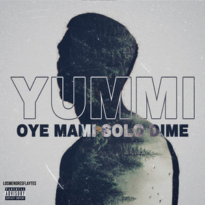 Yummi Oye Mami Solo Dime