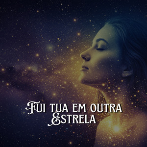 Fui Tua em Outra Estrela