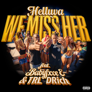 We Miss Her (feat. Babyfxce E & TRL DRich)