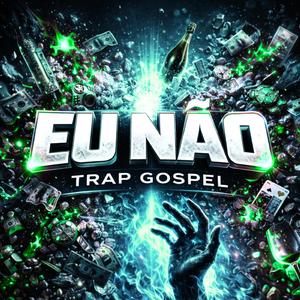 EU NÃO (Trap Gospel)