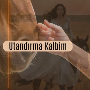 Utandırma Kalbim