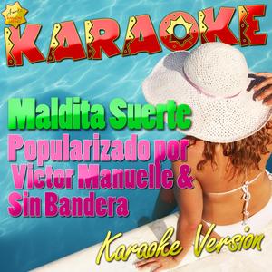 Maldita Suerte (Popularizado por Victor Manuelle & Sin Bandera) [Karaoke Version]