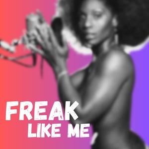 Freak like me