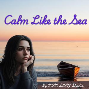 Calm Like the Sea By MOM SARY Studio