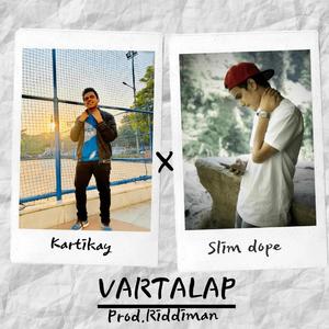 Vartalap (feat. SARTHK Slim Dope)