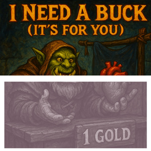 I NEED A BUCK (It's For You)