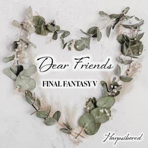 Dear Friends (From "Final Fantasy V")
