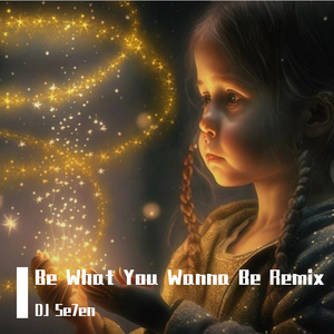 Be What You Wanna Be (glitch hop mix)