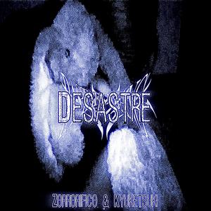 Desastre (feat. Zorrorifico & Kyuketsuki_)
