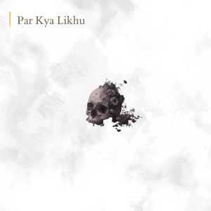 Par Kya Likhu