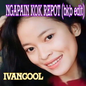 Ngapain Kok Repot (Bkb Edit)