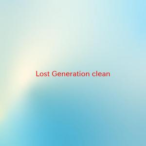Lost Generation (clean) (Complete version originally performed by Rizzle Kicks)