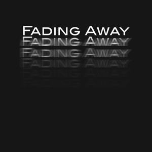 Fading Away