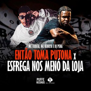 Então Toma Putona x Esfrega nos Menó da Loja