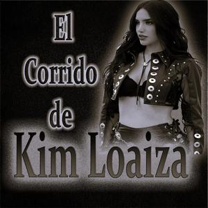 El Corrido de KIM LOAIZA