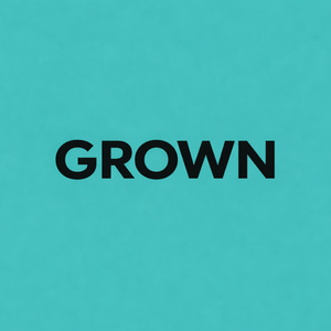 Grown