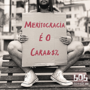 Meritocracia É o Cara#&%