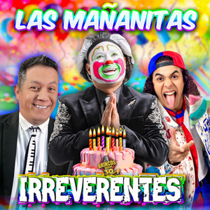 Las Mañanitas Irreverentes