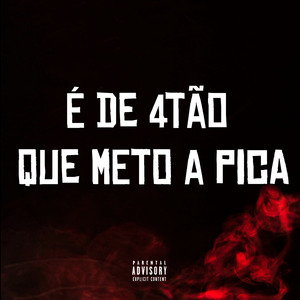 É de 4tão Que Meto a Pica