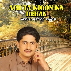Ach ta kioon ka rehan