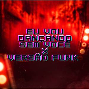 Eu Vou Dançando Sem Você x Versão Funk