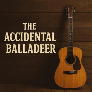 Accidental Balladeer