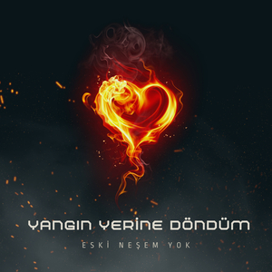 Yangın Yerine Döndüm
