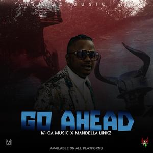 Go Ahead (feat. Mandella Linkz)