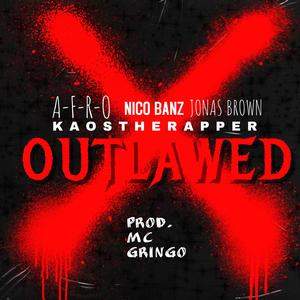 Outlawed (feat. A-F-R-O, NicoBanz & Jonas Brown)