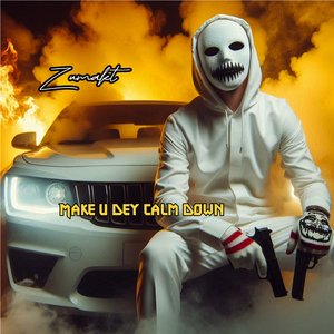 Make U Dey Calm Down