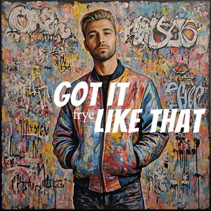 Got It Like That (feat. frye)